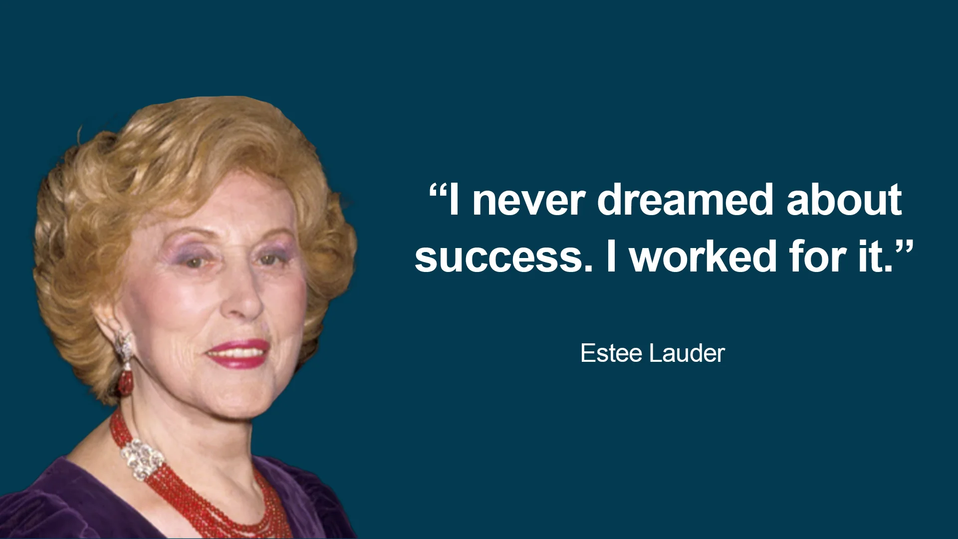 A picture of estel lauder with her quote.